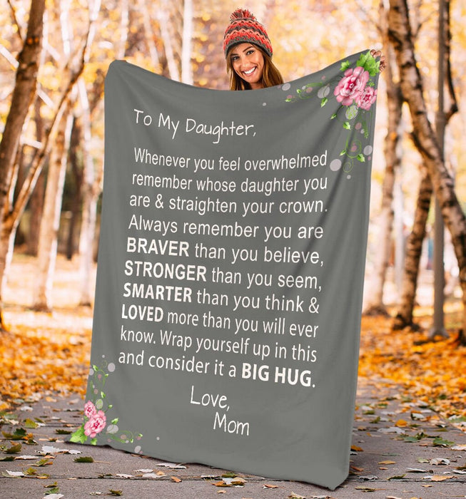 Personalized To My Daughter Blanket From Mom Whenever You Feel Overwhelmed Flower Printed Grey Background