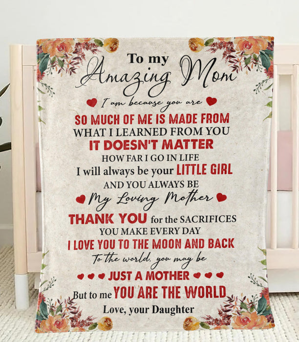 Personalized To My Amazing Mom Blanket From Daughter I Am Because You Are Flower Printed Mother'S Day Blanket