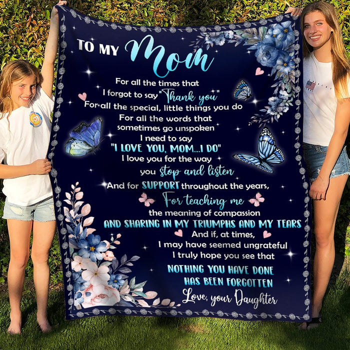 Personalized To My Mom Blanket From Daughter For All The Times I Forgot To Say Thank You Flower & Butterfly Printed