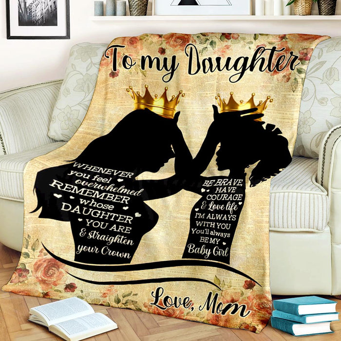 Personalized To My Daughter Blanket From Mom Whenever You Feel Overwhelmed Mommy & Baby With Crown & Flower Printed