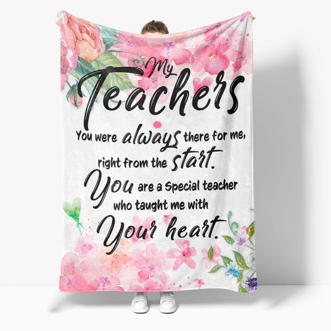 Fleece Blanket For Teacher My Teachers You Were Always There For Me Right From The Start Colorful Flower Printed