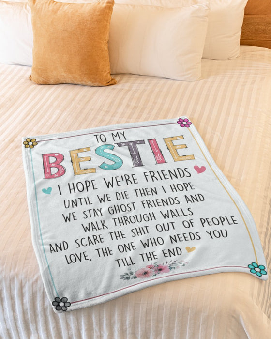 Personalized To My Bestie Sister Blanket From Bff Friend Flower I Hope We're Friends Custom Name Gifts For Christmas