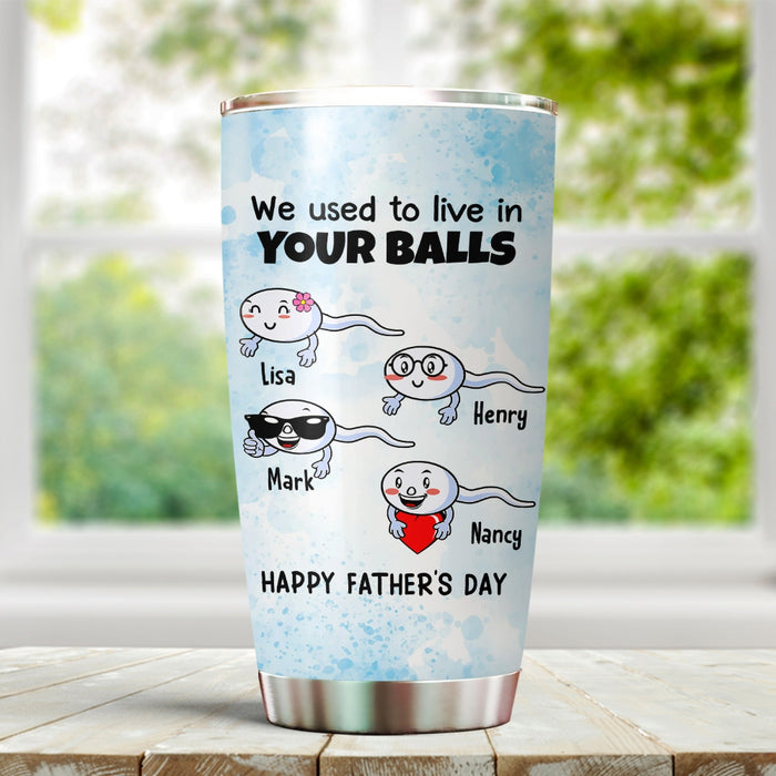 Personalized To My Dad Tumbler From Son Daughter Sperms Lived In Your Balls Custom Name 20oz Travel Cup Birthday Gifts