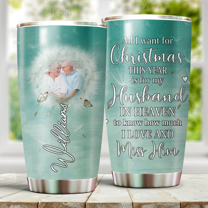 Personalized Memorial Tumbler For Loss Of Loved One Christmas This Year Is For My Husband Custom Name & Photo Travel Cup
