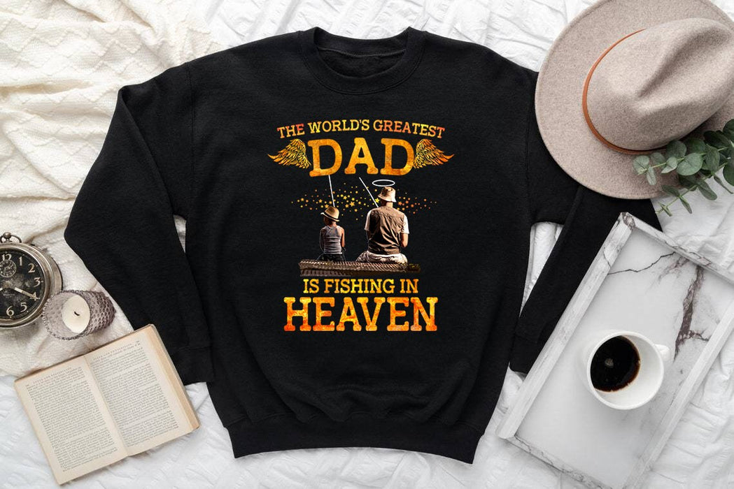 Personalized Fishing Memorial T-Shirt Sweatshirt The World'S Greatest Dad Is Fishing In Heaven Gone Fishing Shirt