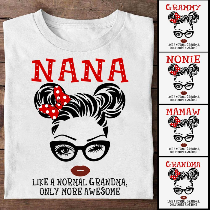 Personalized T-Shirt Nana Like A Normal Grandma Only More Awesome Glasses Face Mouse Hair Custom Grandma's Nickname