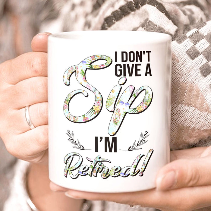 Funny Retirement Ceramic Mug I Don't Give A Sip Leaf Branch Print Flower Design  11 15oz White Coffee Cup