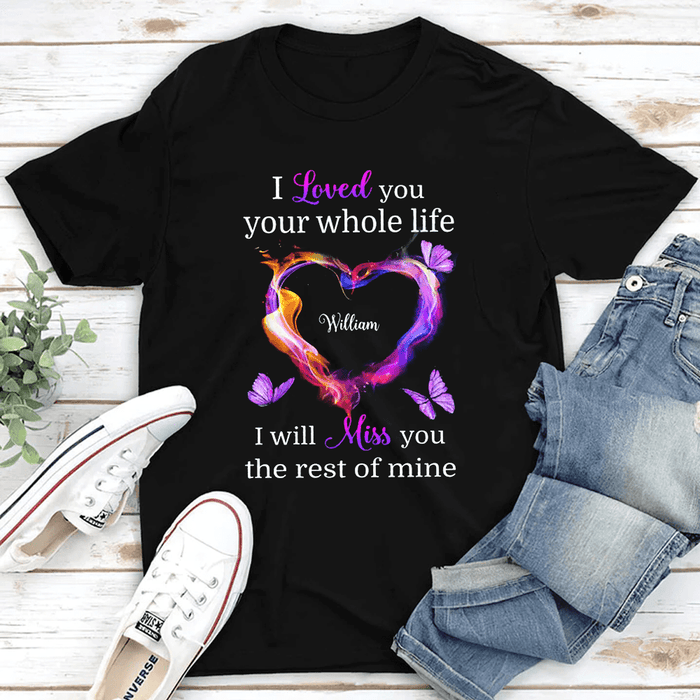 Personalized Memorial T-Shirt For Loss Of Loved Ones I Loved You Whole Life Butterflies Heart Custom Name Funeral Gifts