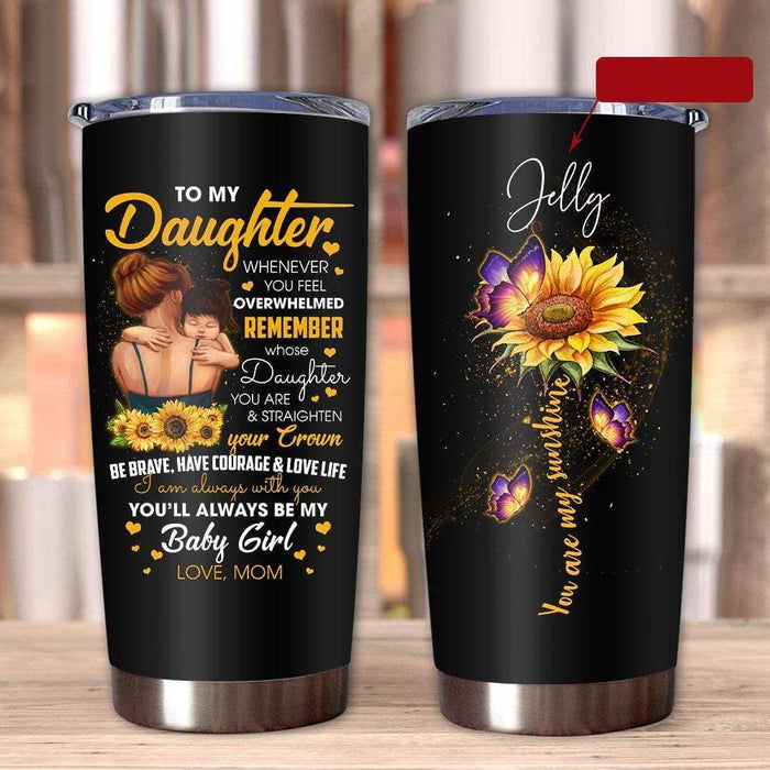 Personalized Tumbler To Daughter Gifts From Mom Sunflower Butterflies Be Brave Have Courage Custom Name Travel Cup 20oz