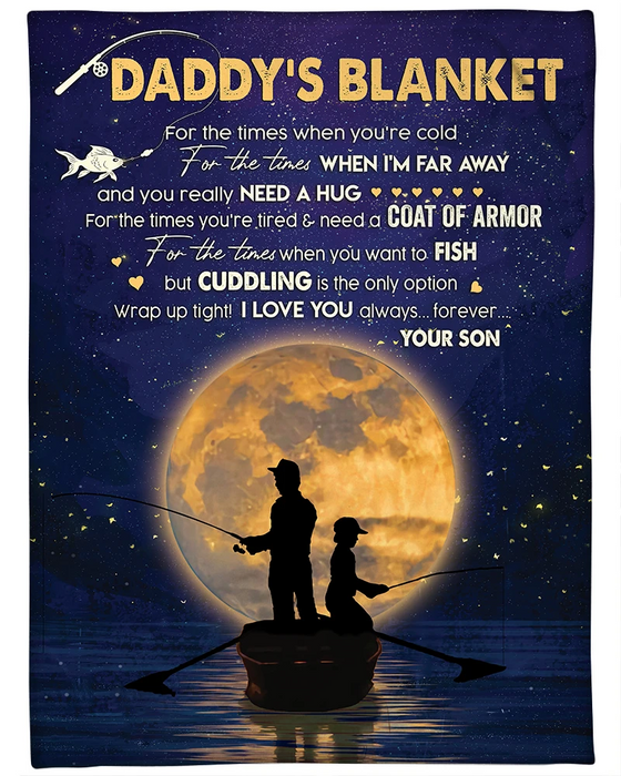 Personalized Daddy'S Blanket For Fishing Lovers From Son  For The Times When You Are Cold Print Dad & Boy Fishing