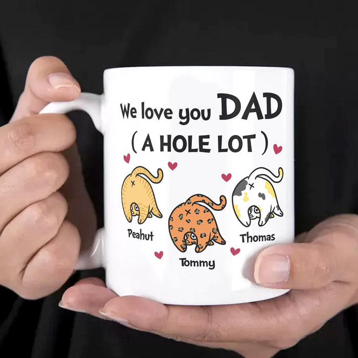 Personalized Ceramic Coffee Mug For Cat Dad We Love You Dad A Hole Lot Cute Cat Print Custom Cat's Name 11 15oz Cup