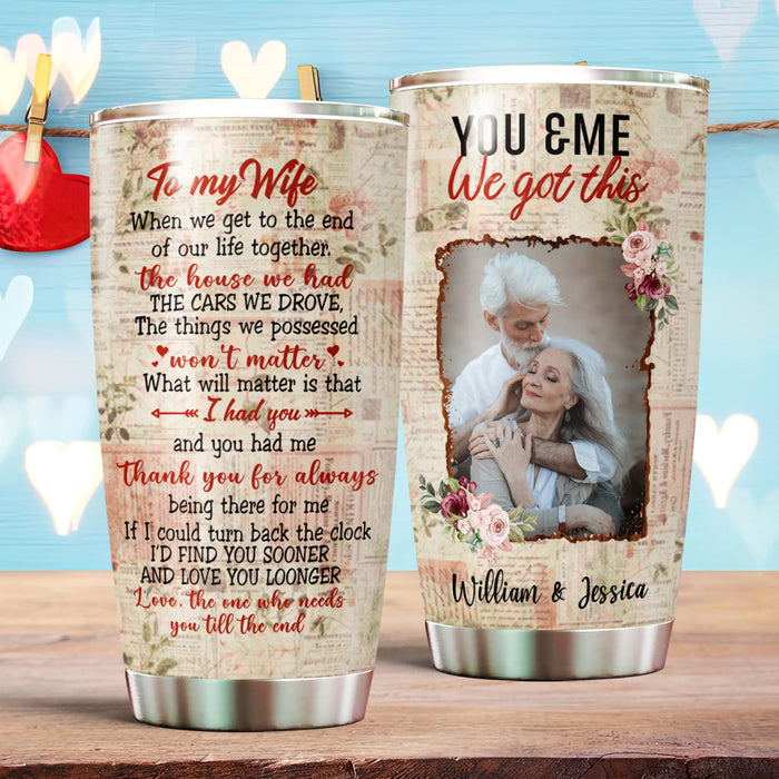Personalized To My Wife Tumbler From Husband I'd Find You Sooner Love You Longer Custom Name Photo Gifts For Christmas