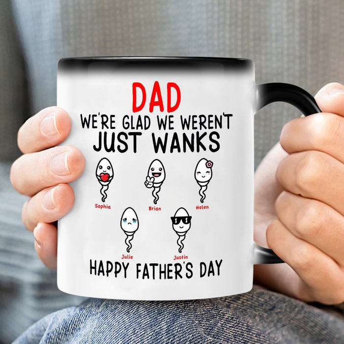Personalized Color Changing Mug For Dad Glad We Weren't Just Wanks Funny Sperm Custom Kids Name 11 15oz Cup