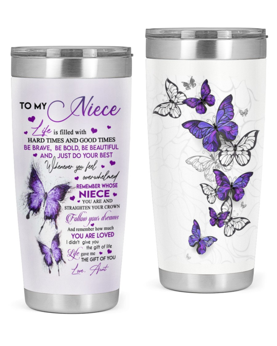Personalized To My Niece Tumbler From Aunt Uncle Butterflies Life Is Filled With Hard Time Custom Name Travel Cup Birthday Gifts