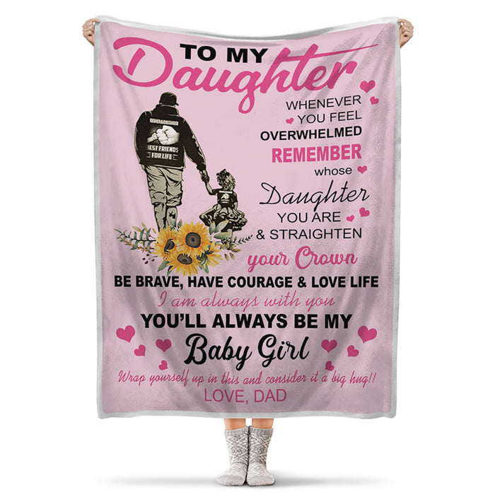 Personalized To My Daughter Blanket From Dad Whenever You Feel Overwhelmed Dad & Baby Girl With Sunflower Printed