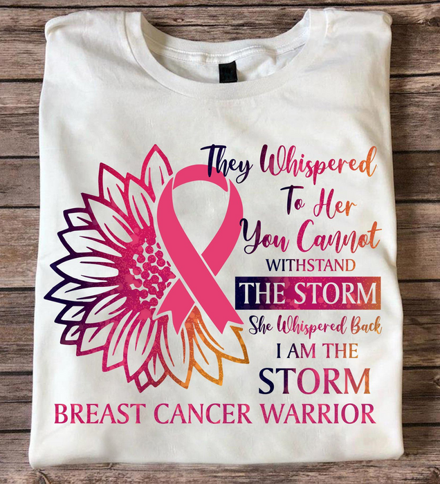 Classic T-Shirt They Whispered To Her You Cannot Withstand The Storm Breast Cancer Warrior Pink Flower & Ribbon Printed