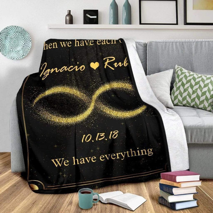 Personalized Fleece Blanket For Couple Custom Name And Year We Have Each Other We Have Everything Print Infinity Symbol