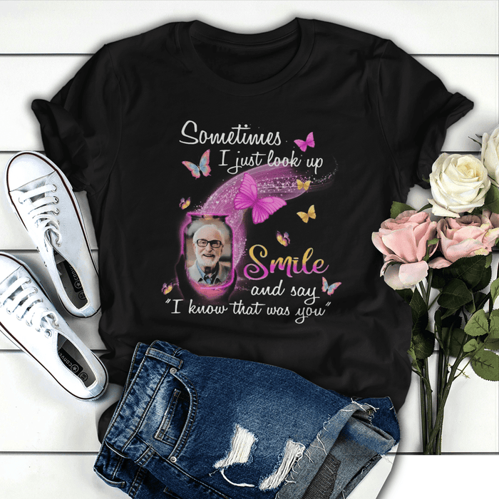 Personalized Memorial T-Shirt For Loss Of Loved Ones Sometimes I Just Look Up Butterflies Custom Photo Funeral Gifts