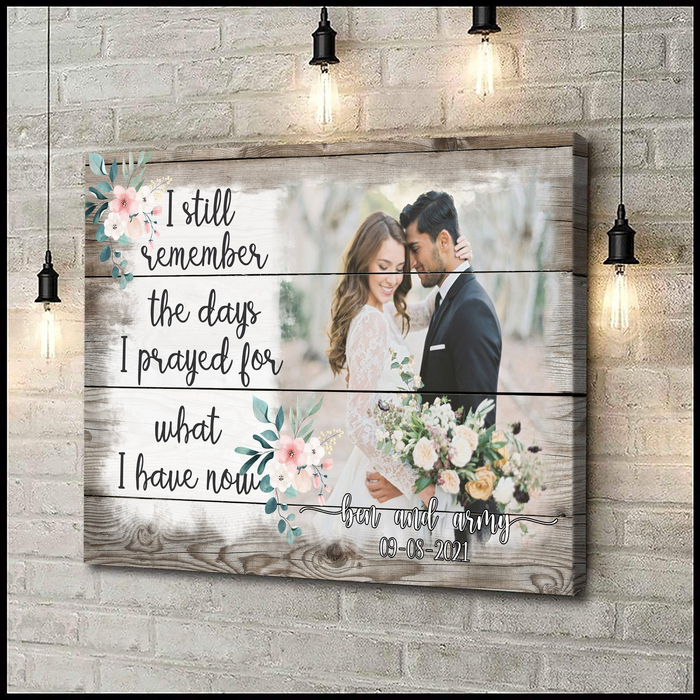 Personalized Canvas Wall Art For Couples Wooden I Prayed For What I Have Now Custom Name & Photo Poster Prints Gifts