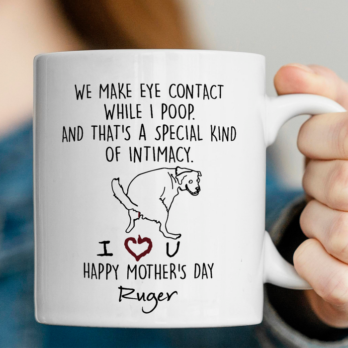 Personalized Ceramic Coffee Mug For Dog Mom Funny Naughty We Make Eye Contact White I Poop Custom Dog Name 11 15oz Cup