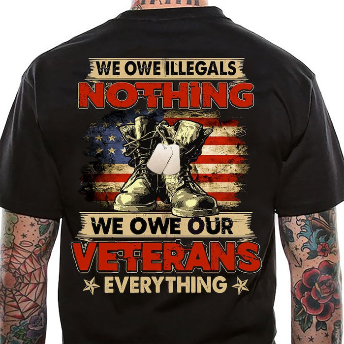 Classic T-Shirt We Owe Illegals Nothing We Owe Our Veterans Everything US Flag Military Shoes Printed Vintage Shirt