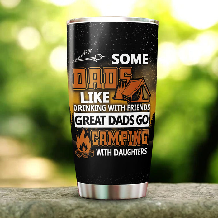 Personalized To My Dad Tumbler From Daughter Some Dads Like Drinking Great Dads Go Camping Custom Name 20oz Cup Gifts