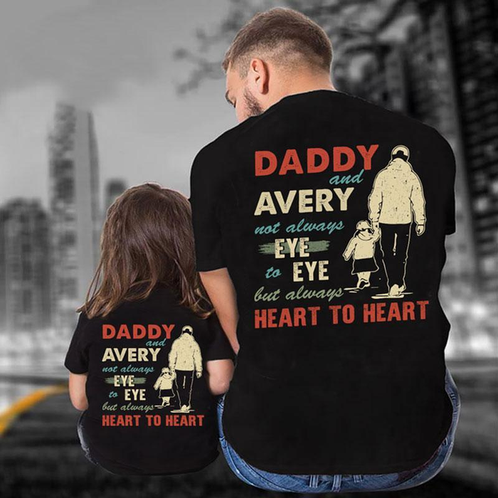 Personalized Matching T-Shirt For Dad & Daughter Not Always Eye To Eye But Always Heart To Heart Custom Kid'S Name