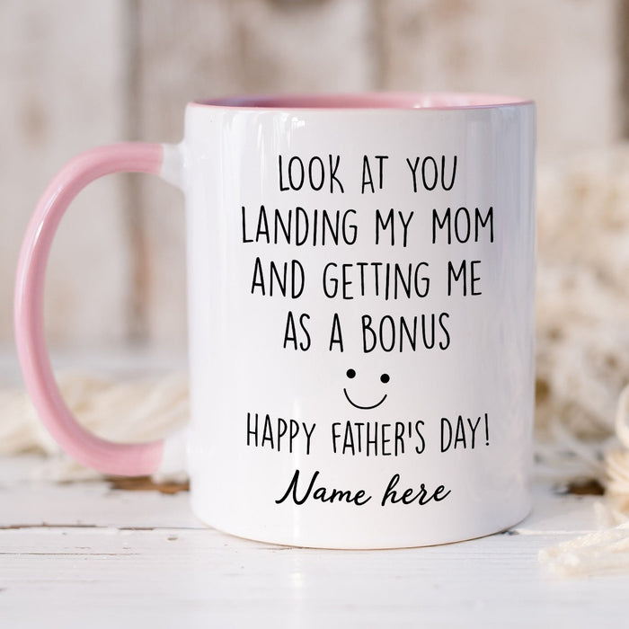 Personalized Accent Mug For Bonus Dad Landing My Mom And Getting Me As A Bonus 11 15oz Father's Day Cup