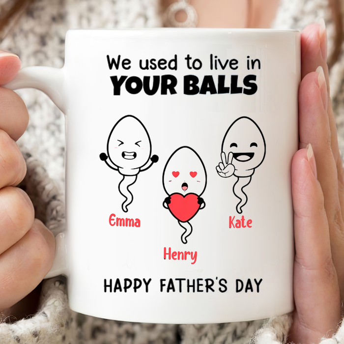 Personalized White Ceramic Mug For Dad We Used To Live In Your Balls Funny Sperm Print Custom Kids Name 11 15oz Cup