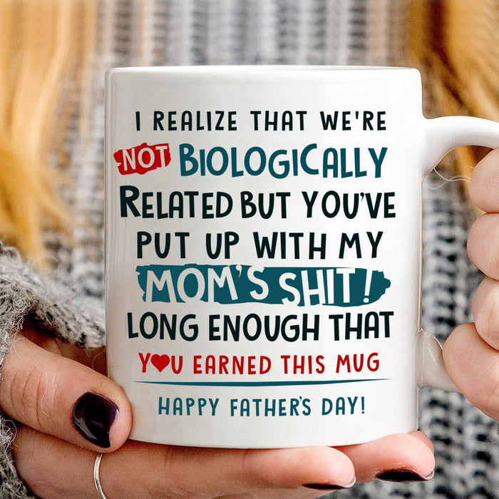 Funny White Mug For Bonus Dad I Realize We Are Not Biologically Related But 11 15oz Father's Day Cup