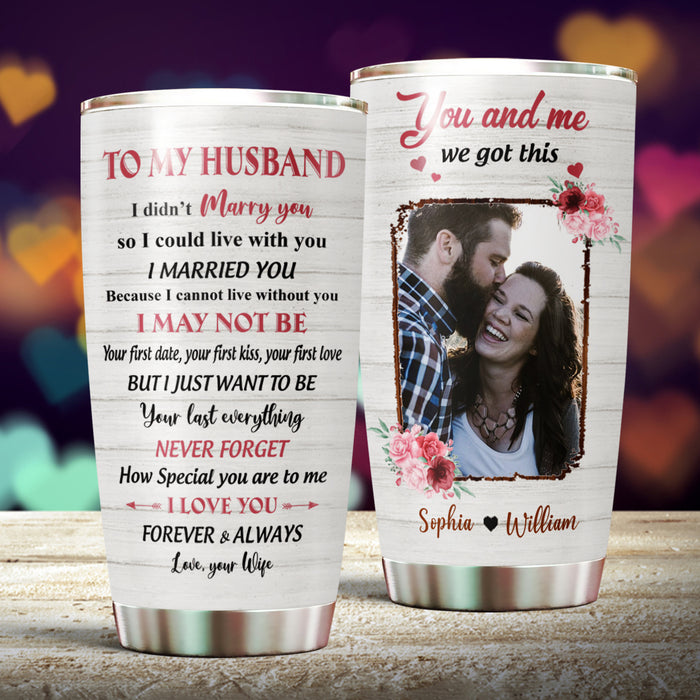 Personalized To My Husband Tumbler From Wife Vintage Flower You And Me We Got This Custom Name Gifts For Anniversary
