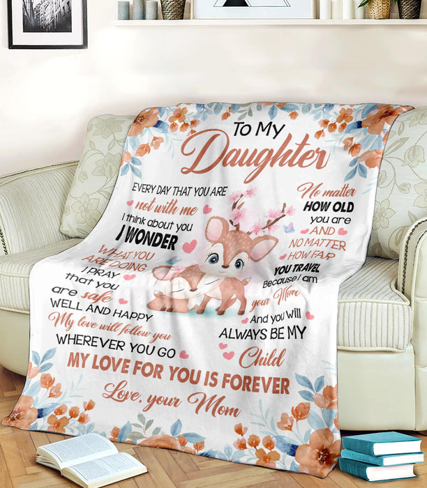 Personalized To My Daughter Blanket From Mom Cute Deer & Beautiful Flower Printed Every Day That You Are Not With Me