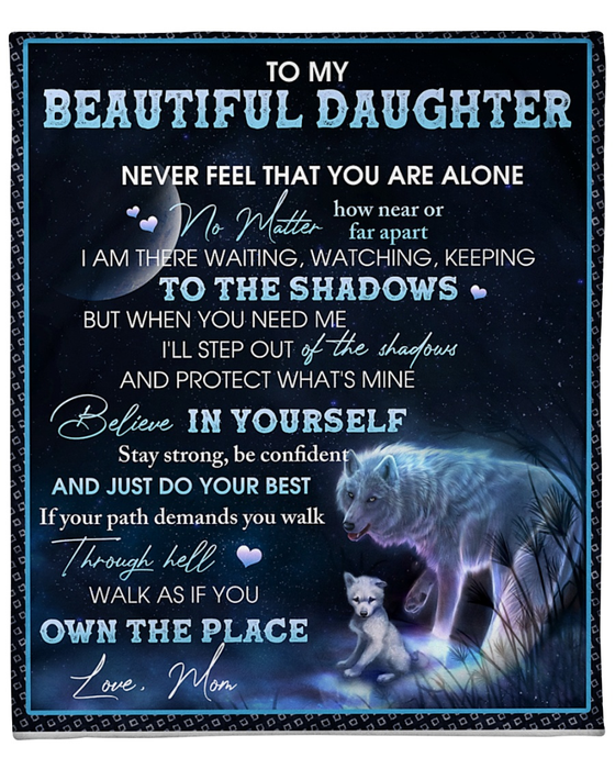 Personalized To My Beautiful Daughter Blanket From Mom Never Feel That You Are Alone Old Wolf & Baby Wolf Printed