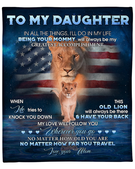 Personalized To My Daughter Blanket From Mom Being Your Mommy Will Always Be My Greatest Us Flag & Lion Printed