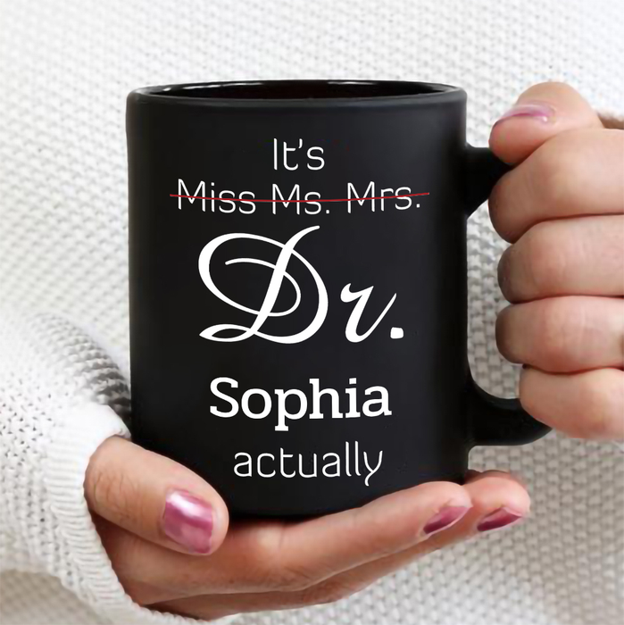 Personalized Graduation Mug For Doctor Not Miss Ms Mrs Dr Actually Ceramic Coffee Cup For Women 11oz 15oz Funny Mug