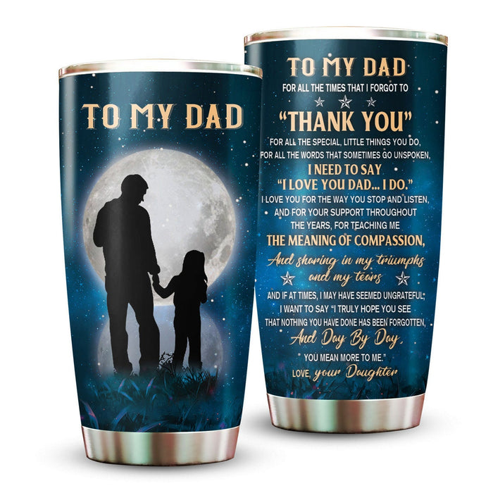 Personalized To My Dad Tumbler From Daughter Blue Sky Moon For All The Special Custom Name 20oz Travel Cup Gifts