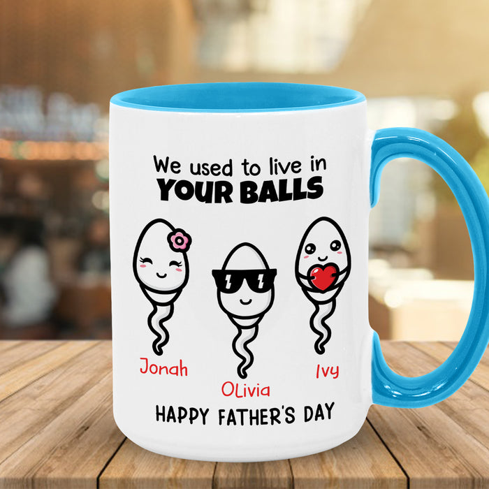 Personalized Accent Mug For Dad We Used To Live In Your Balls Funny Naughty Swimming Sperm Custom Kids Name 11 15oz Cup