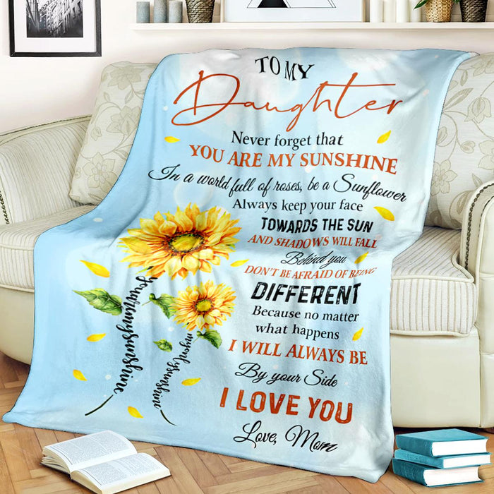 Personalized To My Daughter Blanket From Mom Never Forget That You Are My Sunshine Beautiful Sunflower Printed