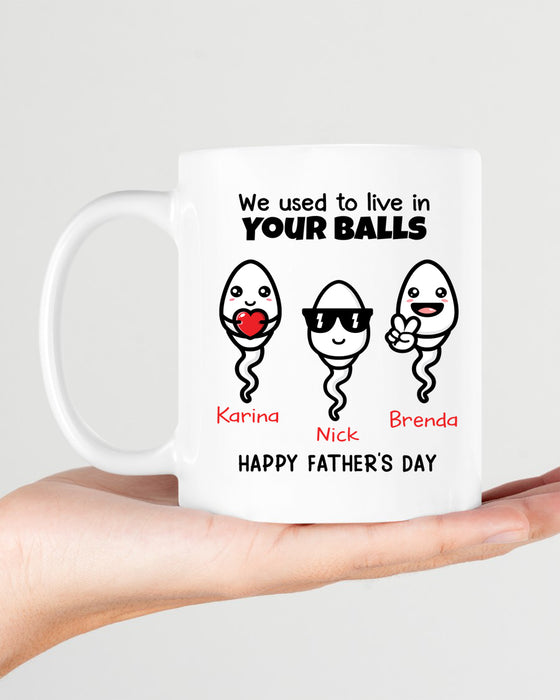 Personalized Ceramic Coffee Mug For Dad We Used To Live In Your Balls Funny Naughty Sperm Custom Kids Name 11 15oz Cup