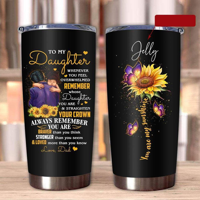 Personalized Tumbler To Daughter Gifts From Dad Sunflower Butterflies Straighten Your Crown Custom Name Travel Cup 20oz