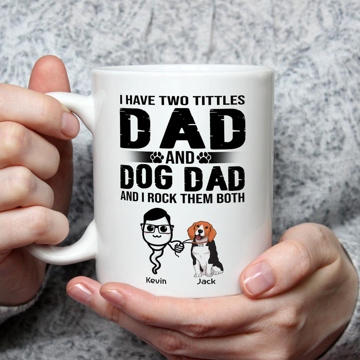Personalized Ceramic Coffee Mug For Dog Dad I Have Two Titles Funny Sperm & Dog Print Custom Name 11 15oz Cup