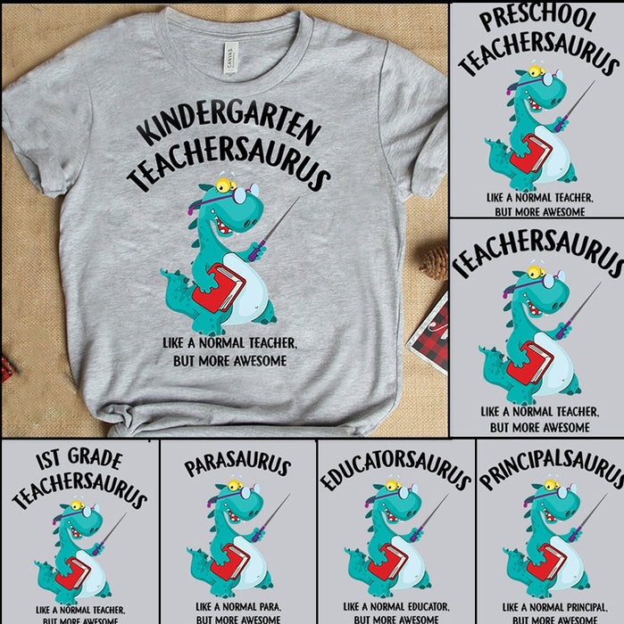 Personalized T-Shirt For Teacher Kindergarten TeacherSaurus Like A Normal Teacher But More Awesome Cute Dinosaur Printed