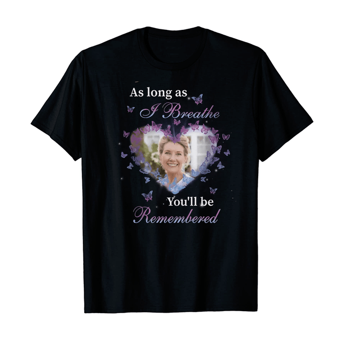 Personalized Memorial T-Shirt For Loss Of Loved Ones As Long As I Breathe Butterflies Custom Photo Keepsake Gifts