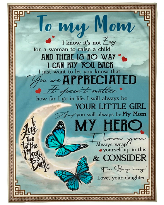 Personalized To My Mom Blanket From Daughter I Know It'S Not Easy For A Woman To Raise A Child Butterfly & Moon Printed
