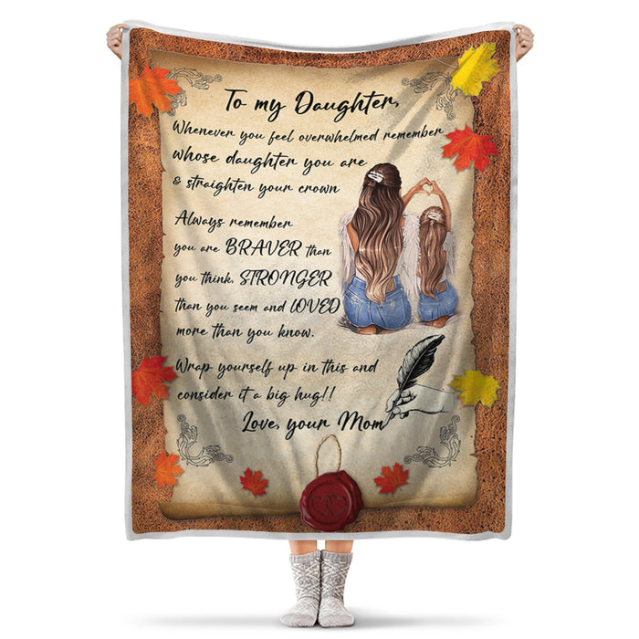 Personalized To My Daughter Blanket From Mom Always Remember You Are Braver Mother And Baby Girl In The Autumn Printed