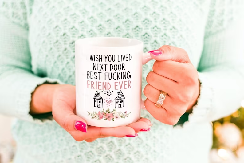 Novelty White Mug For Bestie BFF Best Friend I Wish You Lived Next Door Cute House & Flower Print 11 15oz Cup