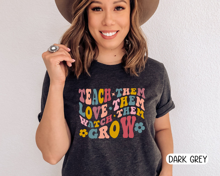 Funny T-Shirt For Teacher Appreciation Teach Them Love Them Watch Them Gifts For Back To School Women Shirt