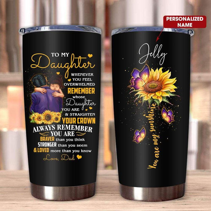 Personalized Tumbler To Daughter Gifts From Dad Sunflower Butterflies Straighten Your Crown Custom Name Travel Cup 20oz