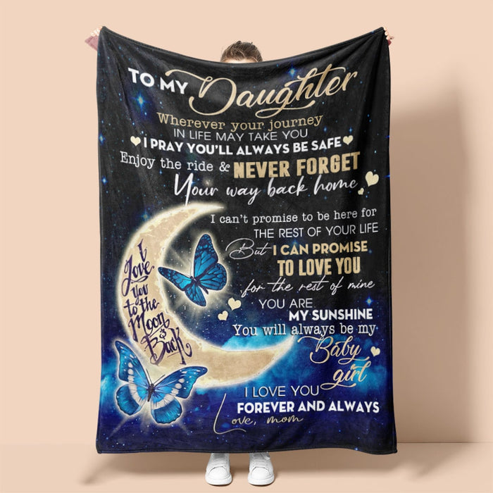 Personalized To My Daughter Blanket From Mom Wherever Your Journey In Life May Take You Butterfly & Moon Printed