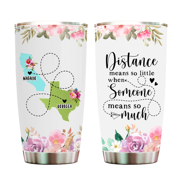Personalized Tumbler For Best Friend State To State Gift Distance Means So Little Flower Map Custom Name 20oz Travel Cup